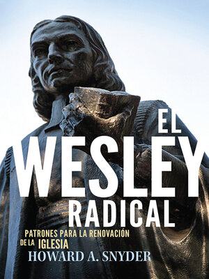 cover image of El Wesley Radical: Patrones para la renovacion de la Iglesia